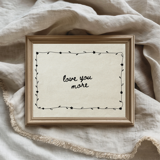 Love You More Quote Wall Art Print